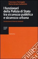 I funzionari della polizia di stato tra sicurezza pubblica e sicurezza urbana