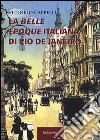 La belle époque italiana di Rio de Janeiro libro