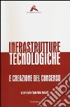Infrastrutture tecnologiche e creazione del consenso libro di Fondazione Rosselli (cur.)