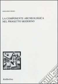 La componente archeologica nel progetto moderno