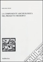 La componente archeologica nel progetto moderno