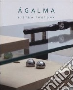 Ágalma. Catalogo della mostra (Roma, 26 giugno-31 luglio 2013). Ediz. illustrata