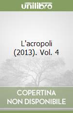 L'acropoli (2013). Vol. 4