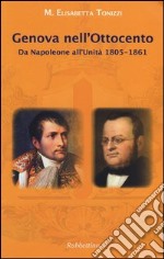 Genova nell'Ottocento. Da Napoleone all'unità 1805-1861 libro