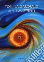 La pittura vivente. Ediz. illustrata libro