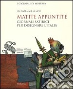 Matite appuntite. Giornali satirici per disegnare l'Italia libro