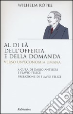 Al di là dell'offerta e della domanda. Verso un'economia umana