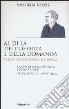 Al di là dell'offerta e della domanda. Verso un'economia umana libro