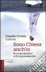 Sono Chiesa anch'io. Il ruolo dei laici e il rinnovamento