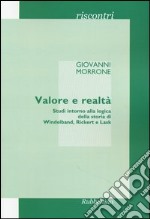 Valore e realtà. Studi intorno alla logica della storia di Windelband, Rickert e Lask