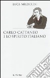Carlo Cattaneo e lo spirito italiano libro