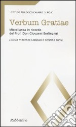 Verbum gratiae. Miscellanea in ricordo del prof. don Giovanni Berlingieri libro