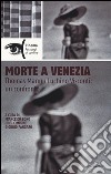 Morte a Venezia. Thomas Mann/Luchino Visconti: un confronto libro di Bono F. (cur.) Cimmino L. (cur.) Pangaro G. (cur.)