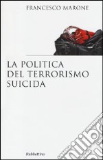 La politica del terrorismo suicida libro