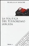 La politica del terrorismo suicida libro
