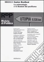 Rivista di politica (2013). Vol. 3: Gaston Bouthoul. La polemologia e le illusioni del pacifismo libro