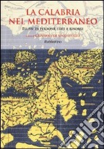 La Calabria nel Mediterraneo. Flussi di persone, idee e risorse libro