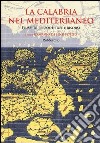 La Calabria nel Mediterraneo. Flussi di persone, idee e risorse libro di De Sensi Sestito G. (cur.)