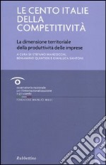 Le cento Italie della competitività. La dimensione territoriale della produttività delle imprese libro