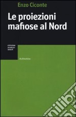 Le proiezioni mafiose al Nord libro