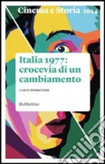 Cinema e storia (2014). Vol. 3: Italia 1977: crocevia di un cambiamento