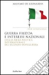 Guerra fredda e interessi nazionali. L'Italia nella politica internazionale del secondo dopoguerra libro