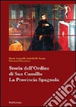 Storia dell'ordine di san Camillo. La provincia spagnola libro