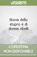 Storia dello stupro e di donne ribelli