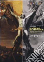 La seduzione del monocromo. Riflessioni contemporanee su Mattia Preti. Ediz. illustrata libro