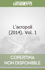 L'acropoli (2014). Vol. 1