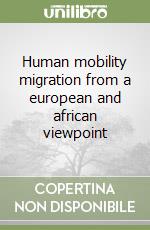 Human mobility migration from a european and african viewpoint