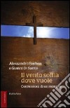 Il vento soffia dove vuole. Confessioni di un monaco libro