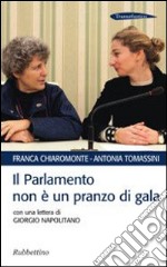 Il Parlamento non è un pranzo di gala. Con una lettera di Giorgio Napolitano libro