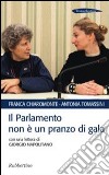 Il Parlamento non è un pranzo di gala. Con una lettera di Giorgio Napolitano libro