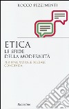 Etica. Le sfide della modernità. Per una morale sociale condivisa libro