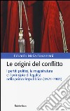 Le origini del conflitto. I partiti politici, la magistratura e il principio di legalità nella prima Repubblica (1974-1983) libro