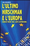 L'ultimo Hirschman e l'Europa. Esercizi teorici sull'«auto sovversione» libro di Meldolesi Luca