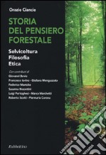 Storia del pensiero forestale. Selvicoltura, filosofia, etica libro