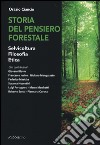 Storia del pensiero forestale. Selvicoltura, filosofia, etica libro