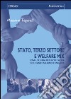 Stato, terzo settore e welfare mix. Una lettura interpretativa del caso italiano e inglese libro