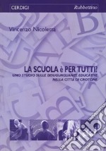 La scuola è per tutti? Uno studio sulle disuguaglianze educative nella città di Crotone libro