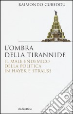 L'ombra della tirannide. Il male endemico della politica in Hayek e Strauss