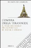 L'ombra della tirannide. Il male endemico della politica in Hayek e Strauss libro