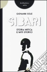 Sibari. Storia mitica e miti storici