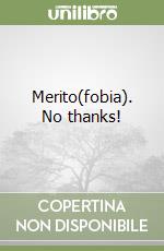 Merito(fobia). No thanks! libro