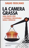 La camera grassa. Una dieta per i consigli regionali degli sprechi libro