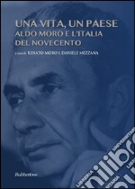 Una vita, un paese. Aldo Moro e l'Italia del Novecento libro