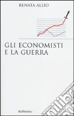 Gli economisti e la guerra libro