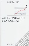 Gli economisti e la guerra libro