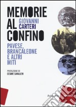 Memorie al confino. Pavese, Brancaleone e altri miti libro